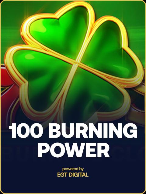 100 Burning Power